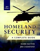 James Carafano, James Jay Carafano, Mark Sauter - Homeland Security, Third Edition: A Complete Guide