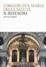 Francesco Ruffatti - L'organo di S. Maria della Salute. Il restauro