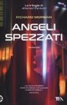 Richard K. Morgan, Edoardo Rialti - Angeli spezzati. Altered Carbon
