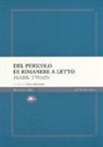 Mark Twain, L. Crescenzi - Del pericolo di rimanere a letto