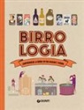 Anne-Laure Pham, Elisabeth Pierre, M. Denturck - Birrologia. Comprendere la birra in 1000 disegni e schemi