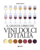 Massimo Zanichelli - Il grande libro dei vini dolci d'Italia