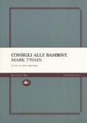 Mark Twain, L. Crescenzi - Consigli alle bambine