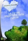 Antonella Zucchini - La forma imperfetta delle nuvole