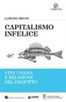 Luigino Bruni - Capitalismo infelice. Vita umana e religione del profitto