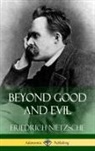 Friedrich Nietzsche, Friedrich Wilhelm Nietzsche - Beyond Good and Evil (Hardcover)