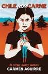 Carmen Aguirre, Carmen Aguirre - Chile Con Carne and Other Early Works