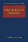 EIDENMULLER HORST, Horst (University of Oxford) Eidenm?ller, Horst (University of Oxford) Eidenmuller, Horst Eidenmüller, Mathias Habersack, Mathias (Ludwig-Maximilian-University of Munich) Habersack... - EUROPEAN BANKING REGULATION