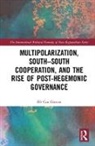 Efe Can Gurcan, Efe Can (Istinye University Gurcan, Efe Can (Simon Fraser University Gurcan, Efe Can (Simon Fraser University Canada) Gurcan, Efe Can Gürcan - Multipolarization, South South Cooperation and the Rise of Post
