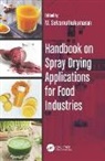 M. Selvamuthukumaran, M. (Institute of Technology Selvamuthukumaran, M. Selvamuthukumaran, M. (Institute of Technology Selvamuthukumaran - Handbook on Spray Drying Applications for Food Industries