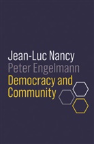 Peter Engelmann, Engelmann Peter, Wieland Hoban, Jean-Lu Nancy, Jean-Luc Nancy, Jean-Luc Engelmann Nancy... - Democracy and Community