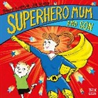 Timothy Knapman, Joe Berger - Superhero Mum and Son
