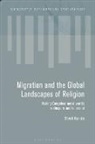 David Garbin, David (University of Kent Garbin, Dr David Garbin, John Eade, Katy Soar - Migration and the Global Landscapes of Religion