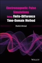 S Ahmed, Shahid Ahmed, Ahmed Shahid - Electromagnetic Pulse Simulations Using Finite Difference Time