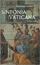 Reinhard Raffalt - Sinfonia Vaticana