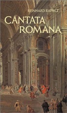 Reinhard Raffalt - Cantata Romana