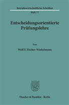 Wolf F Fischer-Winkelmann, Wolf F. Fischer-Winkelmann - Entscheidungsorientierte Prüfungslehre.