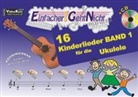 Marti Leuchtner, Martin Leuchtner, Anto Oberlin, Anton Oberlin, Bruno Waizmann - Einfacher!-Geht-Nicht: 16 Kinderlieder für die Ukulele, m. 1 Audio-CD. Bd.1