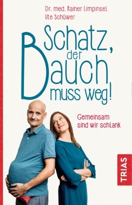 Raine Limpinsel, Rainer Limpinsel, Ute Schüwer - Schatz, der Bauch muss weg Gemeinsam sind wir schlank