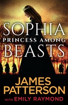 James Patterson - Sophia, Princess Among Beasts