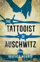 Heather Morris, Morris Heather - The Tattooist of Auschwitz