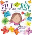 Kathie Lee Gifford - The Gift That I Can Give - El Don que puedo dar. A Bilingual Book