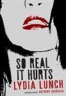 Anthony Bourdain, Lydia Lunch, Lydia Bourdain Lunch - So Real It Hurts