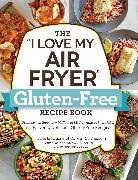 Michelle Fagone - The I Love My Air Fryer Gluten-Free Recipe Book