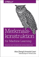 Amanda Casari, Alic Zheng, Alice Zheng - Merkmalskonstruktion für Machine Learning