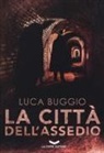 Luca Buggio - La città dell'assedio