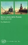 Paul Bushkovitch - Breve storia della Russia. Dalle origini a Putin