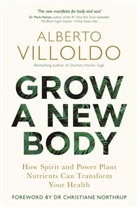 Alberto Villoldo, PhD Alberto Villoldo - Grow a New Body