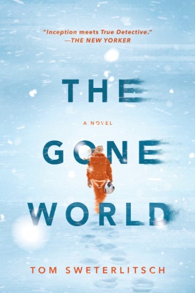 Tom Sweterlitsch - The Gone World