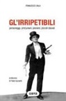 Francesco Sala - Gl'irripetibili. Personaggi, precursori, pionieri, piccoli diavoli