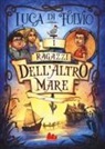 Luca Di Fulvio, M. Meinzold - I ragazzi dell'altro mare