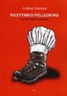 Andrea Vismara - Ricettario pellegrino. La cucina italiana in cammino