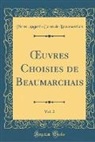 Pierre Augustin Caron De Beaumarchais - OEuvres Choisies de Beaumarchais, Vol. 2 (Classic Reprint)