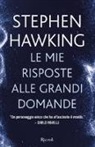 Stephen Hawking - Le mie risposte alle grandi domande