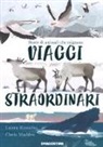 Laura Knowles, C. Madden - Viaggi straordinari. Storie di animali che migrano