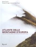 Johan Lolos - Atlante delle montagne d'Europa. 5 mesi di avventure, paesaggi e incontri fra le montagne più belle