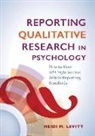 Heidi M. Levitt - Reporting Qualitative Research in Psychology