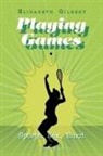 Elizabeth Gilbert - Playing Games
