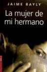 Jaime Bayly - La mujer de mi hermano