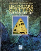 James Harpur, Jennifer Westwood - Legendäre Stätten der Menschheit
