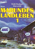 Wolf-Rüdiger Marunde - Marundes Landleben. Tl.1
