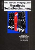 Wolfgang Althof, Fritz Oser - Moralische Selbstbestimmung