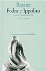 Jean Racine, D. Dalla Valle - Fedra e Ippolito