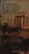 Konstantinos Kavafis, G. Schilardi - Il mio primo viaggio in Grecia