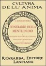 Bonaventura (San) - Itinerario della mente in Dio. E riduzione delle arti alla teologia