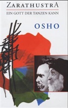 Osho - Zarathustra: Zarathustra, Ein Gott der tanzen kann